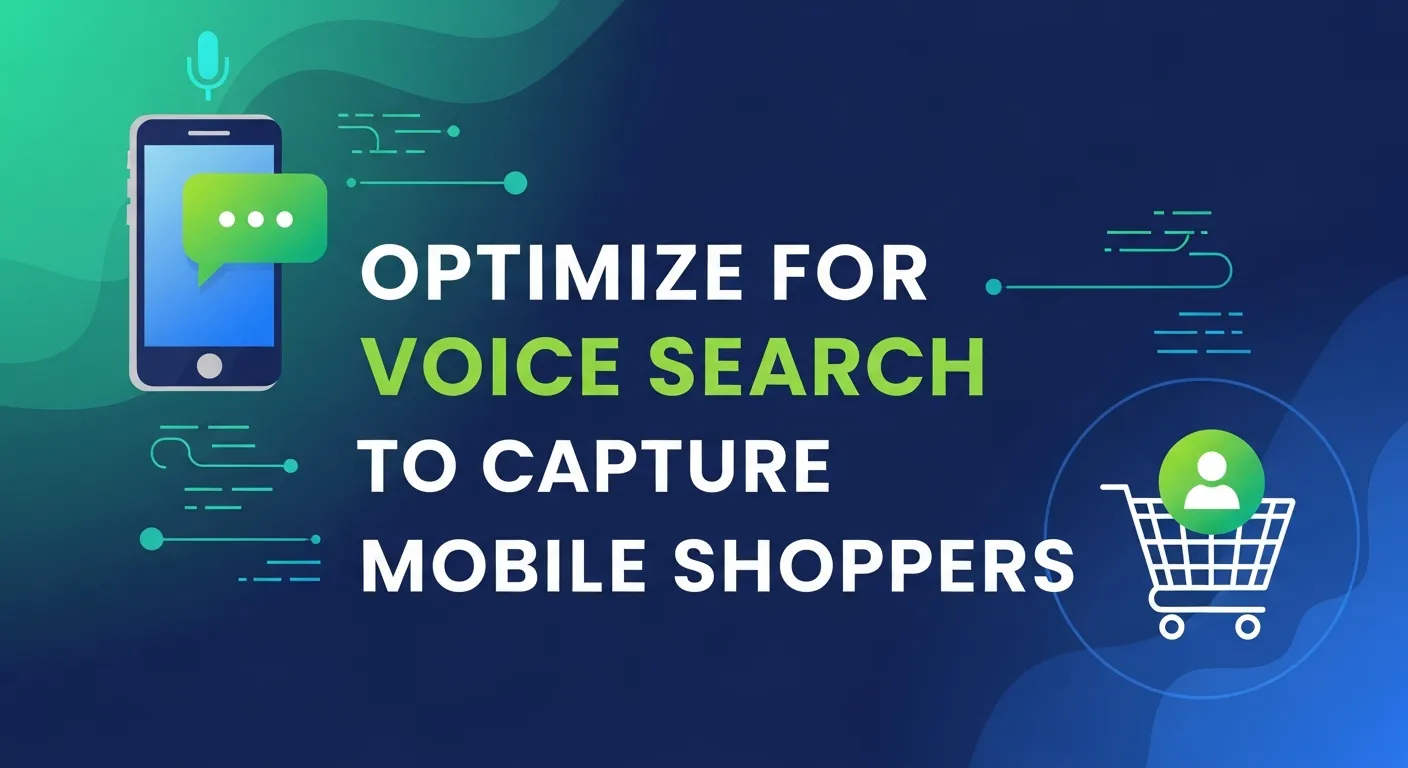 Voice search optimization for e-commerce websites to improve mobile conversions and capture on-the-go shoppers