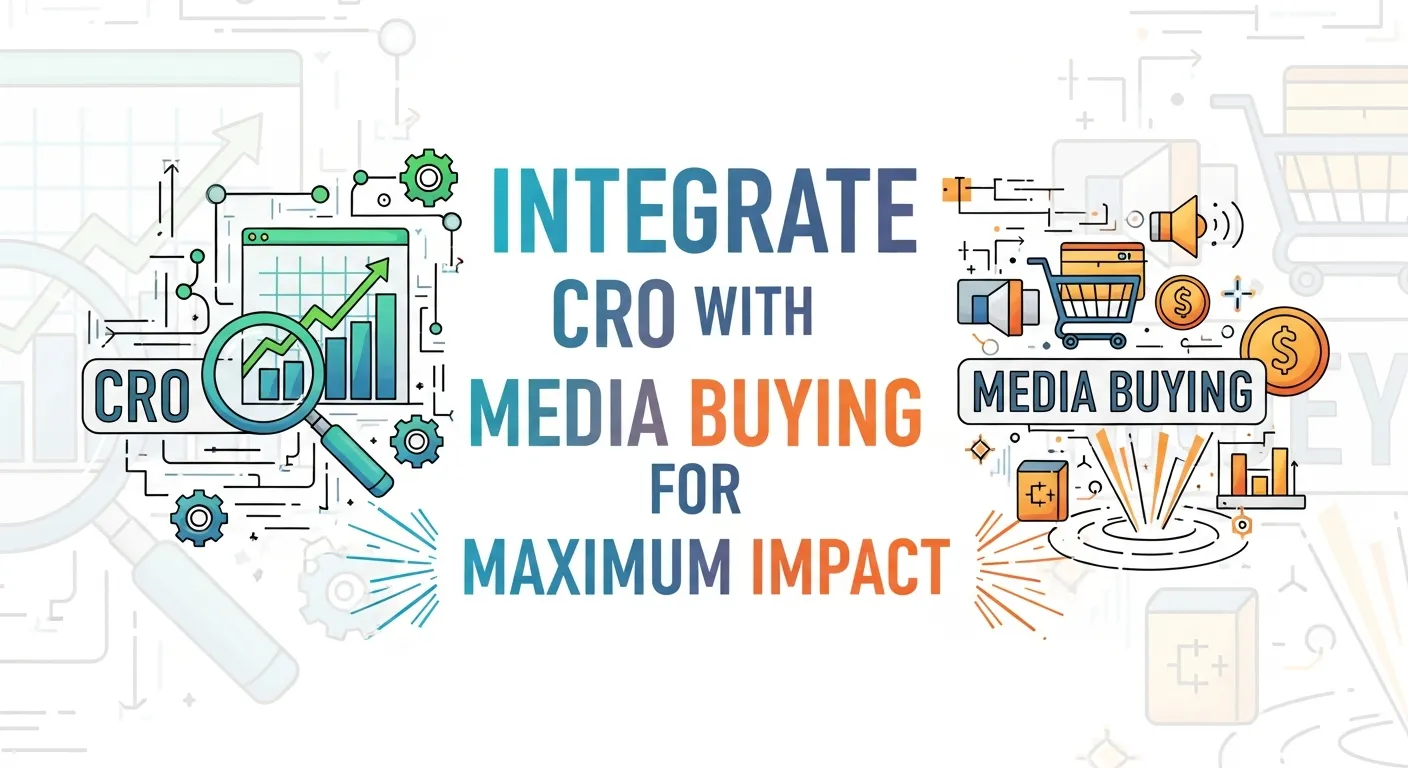 Combining Conversion Rate Optimization with media buying strategies to increase ROI, reduce bounce rates, and improve ad performance.