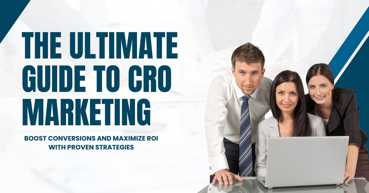 The Ultimate Guide to CRO Marketing: Maximizing Conversions