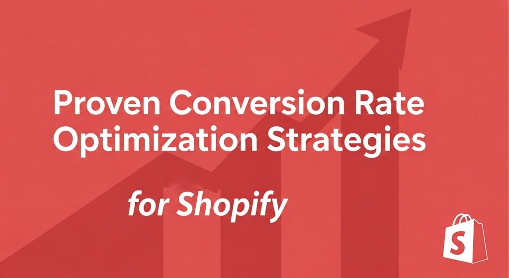 Conversion Rate Optimization Strategies for Shopify